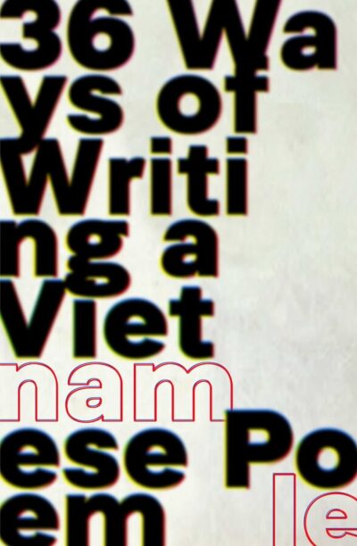 36 Ways of Writing a Vietnamese Poem by Nam Le cover.