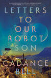 Letters to our Robot Son by Cadance Bell cover.