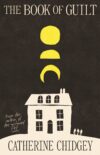 The Book of Guilt by Catherine Chidgey cover.jpg