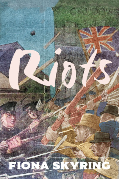 The cover of 'Riots' by Fiona Skyring. The cover features a painted scene of soldiers fighting with police and the Union Jack flag in the background.