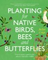 The cover for Planting for Native Birds, Bees and Butterflies