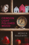 The cover of 'Crimson Light Polished Wood' by Monica Raszewski.
