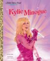 Kylie Minogue: A Little Golden Book Biography